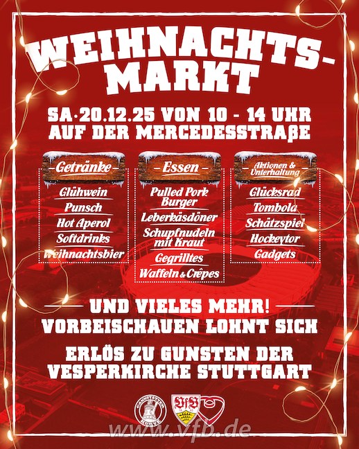 Weihnachtsmarkt der Cannstatter Kurve und des VfB 

Zum ersten Mal laden die Cannstatter Kurve und der VfB Stuttgart zu einem gemeinsamen Weihnachtsmarkt im Vorfeld des Heimspiels gegen die TSG Hoffenheim ein – und das für einen guten Zweck.
Vor dem letzten Heimspiel des Jahres gegen die TSG Hoffenheim, am 20. Dezember, wartet eine echte Premiere auf alle VfB-Fans: Erstmalig wird sich die Mercedesstraße von 10 bis 14 Uhr beim ersten gemeinsamen Weihnachtsmarkt der Cannstatter Kurve und des VfB in eine stimmungsvolle Wintermeile in Weiß und Rot verwandeln.
Freut euch auf liebevoll gestaltete Marktstände der aktiven Fanszene, der OFC-Regionen und der VfB-Vereinsabteilungen. Sie bieten ein vielfältiges kulinarisches Angebot sowie Aktionen rund um die VfB-Familie. Der gesamte Erlös des gemeinsamen Weihnachtsmarkts geht an die VfB-Stiftung Brustring der Herzen, die damit soziale Projekte in Stuttgart und der Region unterstützen wird.
Alle VfB-Fans sind herzlich eingeladen, vorbeizukommen, die besondere Atmosphäre zu genießen und das Fußballjahr innerhalb der großen weiß-roten Familie ausklingen zu lassen.
Die Leichtathletikabteilung findet ihr am Waffel & Crepes-Stand!